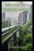 The Rail to a Greener Future