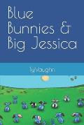 Blue Bunnies & Big Jessica