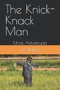 The Knick-Knack Man: Ghost Adventures