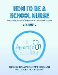 How To Be a School Nurse Volume 2: Positively Practical Information For School Nurses