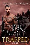 Trapped: The Royal Beasts Series - Book 3 (Dark, Paranormal Shifter Romance - mid series finale)
