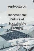 Agrivoltaics - Discover the Future of Sustainable Farming