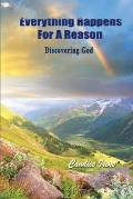 Everything Happens For A Reason: Discovering God