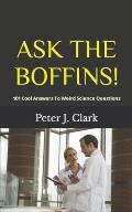Ask The Boffins!: 101 Cool Answers To Weird Science Questions