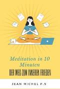 Meditation in 10 Minuten - Der Weg zum inneren Frieden in 27 Kapiteln