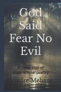God Said Fear No Evil: A collection of inspirational poetry