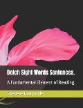 Dolch Sight Words Sentences.: A Fundamental Element of Reading.