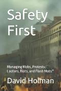 Safety First: Managing Mobs, Protests, Looters, Riots, and Flash Mobs
