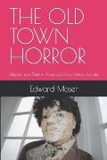 The Old Town Horror: Murder and Theft in America's Most Historic Locale