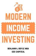 Modern Income Investing: A comprehensive guide to investing for an additional income