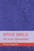 Spice Girls: W is for WANNABE