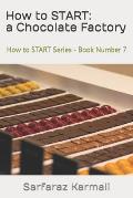 How to START: a Chocolate Factory: How to START Series - Book 7