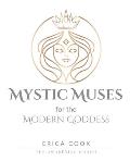 Mystic Muses for the Modern Goddess