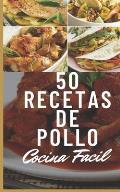 Sabores del mundo: 50 recetas de pollo inspiradas en la cocina internacional 50 Recetas de Pollo