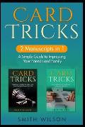Card Tricks for Beginners: 2 Manuscripts in 1 - A Simple Guide to Impressing Your Friends and Family