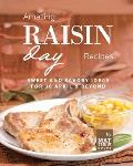 Amazing Raisin Day Recipes: Sweet and Savory Ideas for 30 April & Beyond
