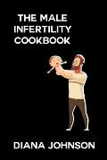 The Male Infertility Reversal Cookbook: Recipes for a Healthy and Fertile Lifestyle