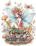 Fairy and Mushroom Coloring Book for Adults: Whimsical Fairy Scenes on Magical Mushrooms
