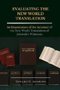 Evaluating the New World Translation: An Examination of the Accuracy of the New World Translation of Jehovah's Witnesses