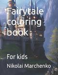 Fairytale coloring book: For kids