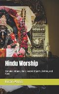 Hindu Worship: Temples, Rituals, Idols, Sacred Objects, Deities, and Faith