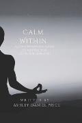 Calm Within: A Comprehensive Guide to Meditation and Inner Harmony