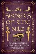 Secrets of the Nile: An Archaeological Journey to the Land of Pharaohs