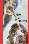 GOD vs RELIGION: God Exists, just not the ones you've been sold.