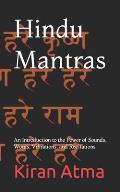 Hindu Mantras: An Introduction to the Power of Sounds, Words, Vibrations, and Recitations