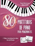 80 Partituras de Piano para Principiantes: Canciones populares f?ciles con tutoriales en video