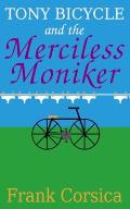 Tony Bicycle and the Merciless Moniker
