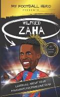 My Football Hero: Wilfried Zaha: Learn all about your favourite footballing star