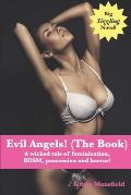Evil Angels! (The book): A wicked tale of feminization, BDSM, possession and horror!