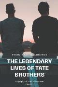 The Legendary Lives of Tate Brothers: From Rags to Riches