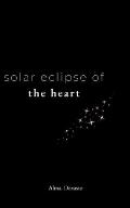 solar eclipse of the heart: a collection of poetry and prose