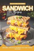 Delectable Gourmet Sandwich Recipes: Gourmet Sandwich Cookbook You Can't Resist