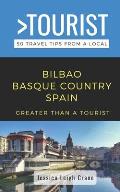 Greater Than a Tourist- - Bilbao Basque Country Spain: 50 Travel Tips from a Local