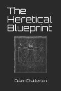 The Heretical Blueprint