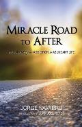 Miracle Road to After: My Journey from Addiction to Abundant Life