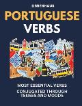 Portuguese Verbs: Most Essential Verbs Conjugated Through Tenses and Moods