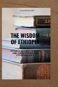The Wisdom of Ethiopia: Unearthing Timeless Tales and Insights from the Ethiopian Bible
