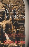 The Vedic Goddess: The Divine Feminine Deities of the Rig Veda