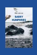 The Life of Barry Humphries: Life, Edna, Family, And Death