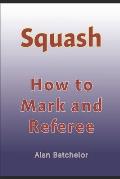 How to Referee Squash: Squash: how to mark and referee