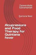 Acupressure and Food Therapy for Quintana fever: Quintana fever