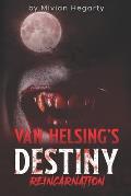 Van Helsing's Destiny: Reincarnation