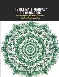 The Ultimate Mandala Coloring Book: Featuring Beautiful and Intricate Designs for Relaxation