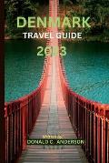 Denmark Travel Guide 2023: Explore Denmark's Charms and Rich Culture: Your Ultimate Travel Guide''