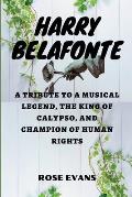 Harry Belafonte: A Tribute to a Musical Legend, The King of Calypso, and Champion of Human Rights