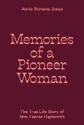 Memories of a Pioneer Woman: The True Life Story of Mrs. Fannie Highsmith